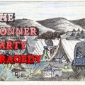 The tragic story of the Donner Party expedition.